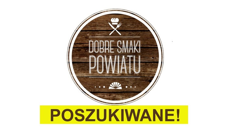 Dobre Smaki Powiatu poszukiwane!